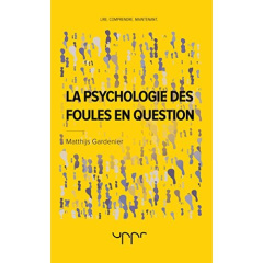 La psychologie des foules en question - Gardenier Matthijs