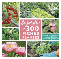 Le jardin en 300 fiches plantes - Garnaud Valérie ; Caron Michel ; Muselle Jean-Luc