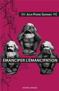 Emanciper l'émancipation - Garnier Jean-Pierre