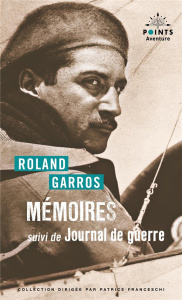 Mémoires. Suivi de Journal de guerre - Garros Roland ; Forest Philippe ; Lefèvre-Garros J