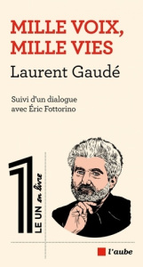 Mille voix, mille vies. Suivi d'un dialogue avec Eric Fottorino - Gaudé Laurent