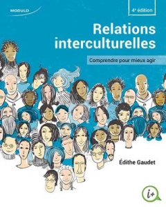 Relations interculturelles. Comprendre pour mieux agir, 4e édition - Gaudet Edithe