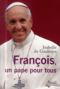 François, un pape pour tous - Gaulmyn Isabelle de
