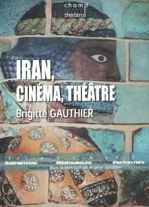 Iran, cinéma, théâtre - Gauthier Brigitte