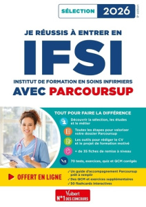 Je réussis à entrer en IFSI avec Parcoursup. Institut de Formation en Soins Infirmiers, Edition 2026 - Gauthier Marion ; Drevet Sébastien ; Gueguen Mandi