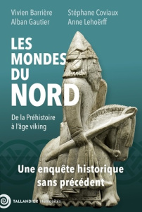Les mondes du Nord. De la Préhistoire à l’âge Viking - Gautier ; Lehoërff ; Coviaux ; Barrière