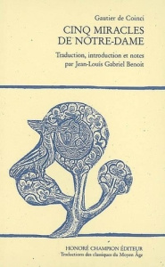 CINQ MIRACLES DE NOTRE-DAME. TRADUCTION ET NOTES PAR J.L.G BENOIT - GAUTIER DE COINCI
