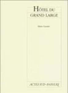 Hôtel du grand large. [Théâtre d'Esch-sur-Alzette, Luxembourg, 27 septembre 1995 - Gautré Alain