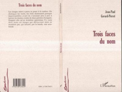 Trois faces du nom - Gavard-Perret Jean-Paul