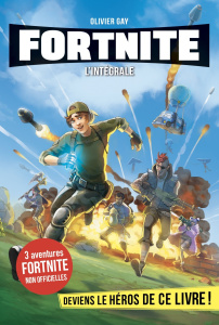 30 minutes pour survivre L'intégrale Fortnite : Dans l'enfer de Fortnite ; La forteresse du fou ; Fo - Gay Olivier