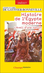 Histoire de l'Égypte moderne. L'éveil d'une nation (XIXe-XXIe) - Gayffier-Bonneville Anne-Claire de