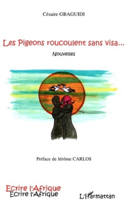 Les pigeons roucoulent sans visa - Gbaguidi Césaire