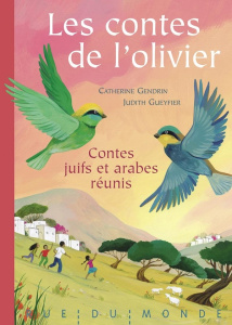 Les contes de l'olivier. Contes juifs et arabes réunis - Gendrin Catherine ; Gueyfier Judith