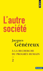 L'autre société, à la recherche du progrès humain. Tome 2 - Généreux Jacques