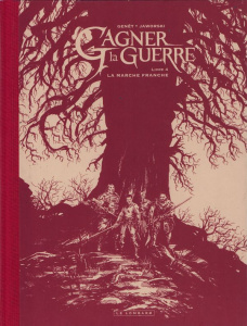 Gagner la guerre Tome 4 : La marche franche. Edition de luxe - Genêt Frédéric ; Jaworski Jean-Philippe