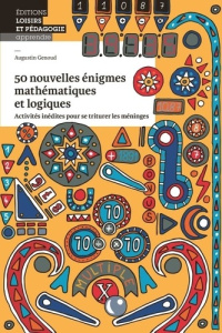 50 nouvelles énigmes mathématiques. Activités inédites pour se triturer les méninges - Genoud Augustin