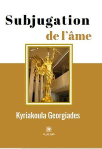 Subjugation de l'âme - Georgiades Kyriakoula