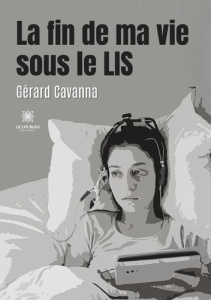 La fin de ma vie sous le LIS - Cavanna Gérard