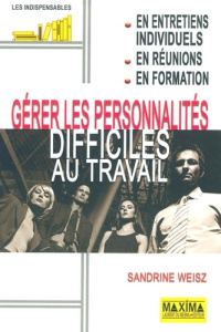 Gérer les personnalités difficiles sau travail - Weisz Sandrine