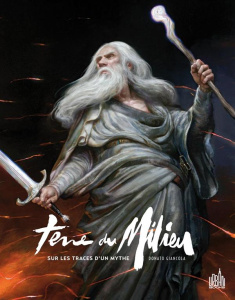 Terre du milieu. Sur les traces d'un mythe - Giancola Donato ; Nasmith Ted ; Howe John ; Wenzel