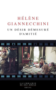 Un désir démesuré d'amitié - Giannecchini Hélène