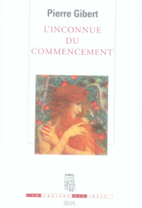L'inconnue du commencement - Gibert Pierre
