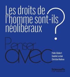 Les droits de l'homme sont-ils néolibéraux ? - Lochak Danièle ; Nadeau Christian ; Gilabert Pablo