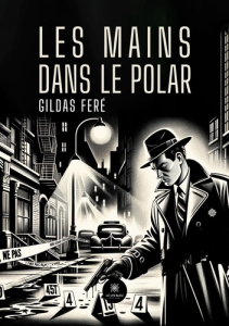 Les mains dans le polar - Feré Gildas