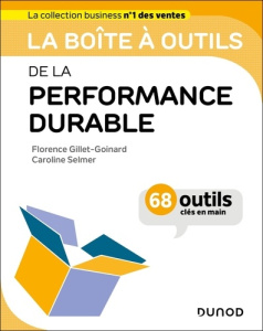 La boîte à outils de la performance durable. 68 outils clés en main - Gillet-Goinard Florence ; Selmer Caroline