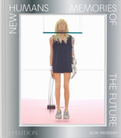 NEW HUMANS - MEMORIES OF THE FUTURE (NEW MUSEUM) - GIONI MASSIMILIANO