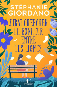 J'irai chercher le bonheur entre les lignes - Giordano Stéphanie