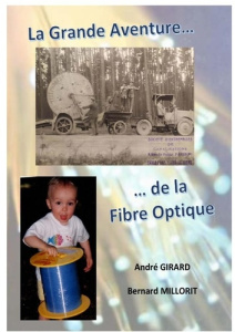 La Grande Aventure de la Fibre Optique - Girard André ; Millorit Bernard