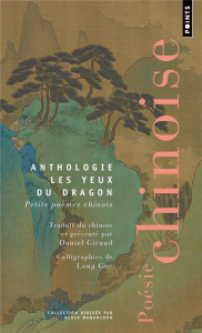 Les Yeux du dragon. Petits poèmes chinois - Giraud Daniel