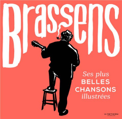 Brassens. Ses plus belles chansons illustrées - Giraud Garance ; Bluteau Marie ; Brassens Georges