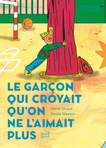 Le Garçon qui croyait qu'on ne l'aimait plus - Giraud Hervé ; Gleason Emilie