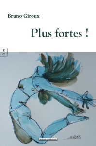Plus fortes ! - Giroux Bruno