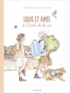 Louis et Aimée : A l'école de la vie - Givelet-de Lespinay Florence
