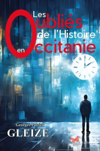 Les oubliés de l'histoire en Occitanie - Gleize Georges-Patrick