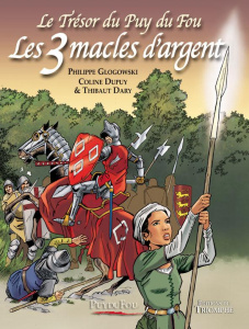 Le Trésor du Puy du Fou Tome 2 : Les 3 macles d'argent - Glogowski Philippe ; Dupuy Coline ; Dary Thibaut