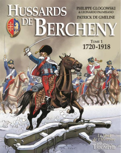 Hussards de Bercheny Tome 1 : 1720-1918 - Glogowski Philippe ; Gmeline Patrick de ; Palmisan