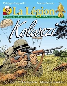 La Légion Tome 4 : Kolwezi (1963 à demain) - Glogowski Philippe ; Puisaye Marien