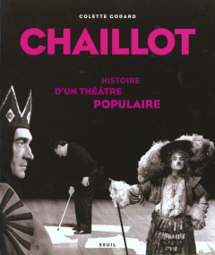 Chaillot. Histoire d'un théâtre populaire - Godard Colette