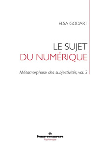 Métamorphose des subjectivités. Tome 3, Le sujet du virtuel - Godart Elsa