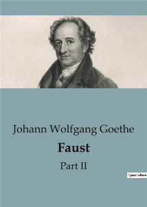 FAUST - PART II - GOETHE J W.