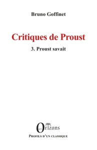 Critiques de proust - vol03 - 3. proust savait - Goffinet Bruno