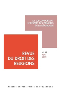 Revue du droit des religions N° 13, mai 2022 : La loi confortant le respect des principes de la Répu - Fortier Vincente ; Gonzalez Gérard