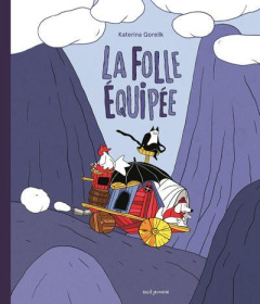 La folle équipée - Gorelik Katerina ; Etienne Vincent