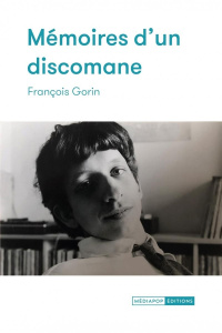 Mémoires d'un discomane - Gorin François