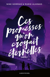 La nuit où les étoiles se sont éteintes Tome 4 : Ces promesses qu'on croyait éternelles. Partie 1 - Gorman Nine ; Alhinho Marie