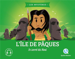 L'île de Pâques. Le secret des Moaï - Gouazé Julie ; Wennagel Bruno ; Ferret Mathieu ; A